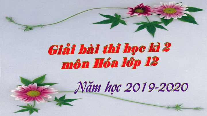 Kiểm tra 1 tiết hóa lớp 12 học kì 2 năm 2024