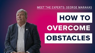 Meet the Experts: How to Overcome Obstacles with Professor Marakas