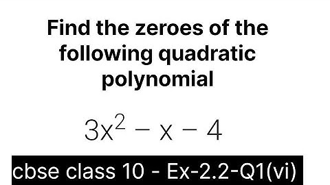 3x2-x-4; find zeroes of this quadratic polynomial|class 10 Q-1(vi) | #maths #cbse10math
