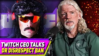 Twitch CEO Asked Why Dr Disrespect Was BANNED