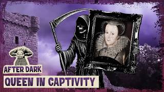 The Final Days of Mary Queen of Scots | After Dark Classics