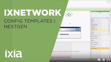 IxNetwork Configuration Templates - NextGen