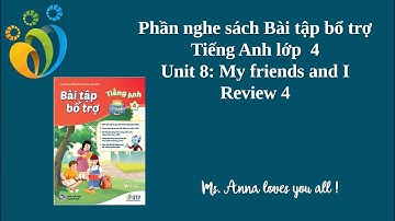Phần nghe sách Bài tập Bổ trợ - I learn smart start 4 - Unit 8: My friends and I + Review 4