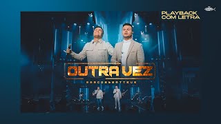 Marcos e Matteus - Outra Vez | Playback Com Letra