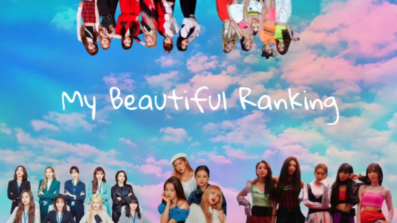 My Beautiful Ranking Twice Blackpink Red Velvet Itzy Everglow Youtube My Beautiful Ranking Twice Blackpink Red Velvet Itzy Everglow Youtube