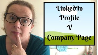 The difference between a LinkedIn profile and a LinkedIn company page