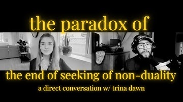 The Paradox of the End of Seeking Non-duality w/ @trinadawn111 #nonduality #awakening