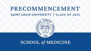 Saint Louis University School of Medicine Precommencement Ceremony 2022