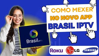 BRASIL IPTV ! COMO MEXER NO NOVO APP BRASIL IPTV PARA TV SMART LG, SMARTV SAMSUNG E TV ROKU ! screenshot 1