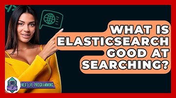 What Is Elasticsearch Good At Searching? - Next LVL Programming