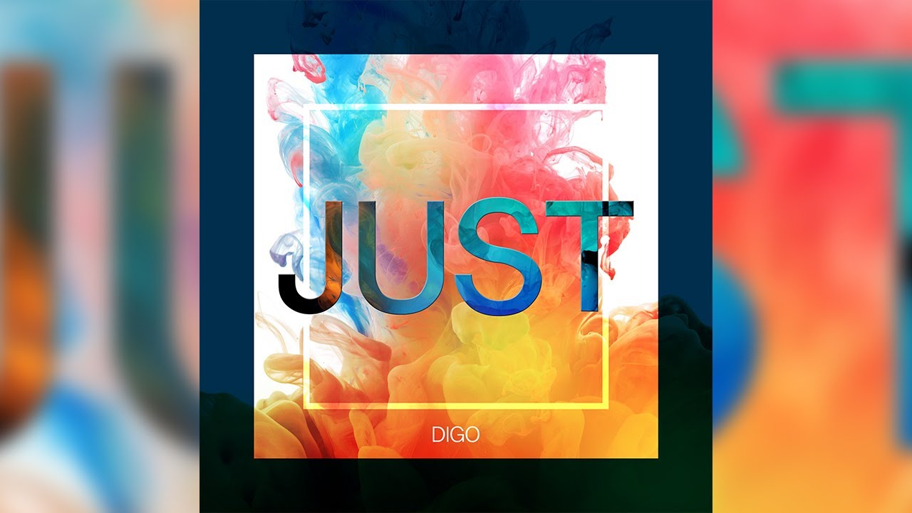 Watch DIGO - JUST on YouTube Watch DIGO - JUST on YouTube