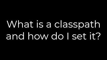 Java :What is a classpath and how do I set it?(5solution)