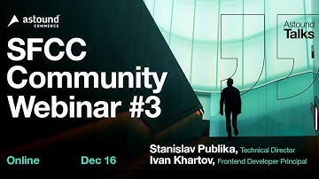 Astound Talks | Ukrainian SFCC Community webinar #3 part 1