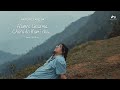 Nature Tapes 3# - ANMOL GURUNG - Hamro Gharma Chora ko Khacho Cha