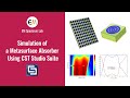 Tutoriel cst  simulation dun absorbeur de mtasurface