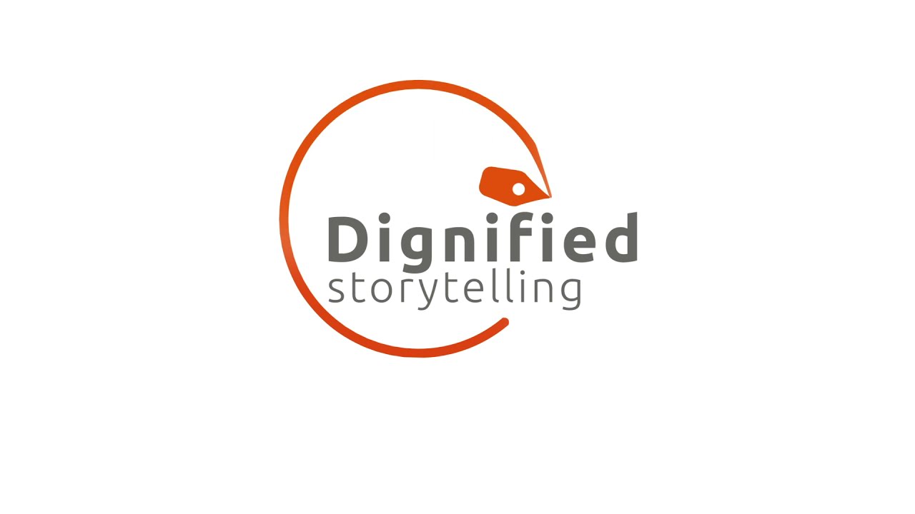 Here is how you tell stories with dignity at their heart