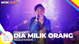 Video thumbnail of "Reedzwann - Dia Milik Orang | Friday Jam #4 LIVE"