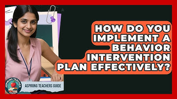 How Do You Implement A Behavior Intervention Plan Effectively? - Aspiring Teacher Guide