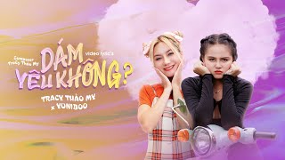 DÁM YÊU KHÔNG | YuniBoo x Tracy Thảo My | Official Lyric Video | có dám yêu em thiệt hôk