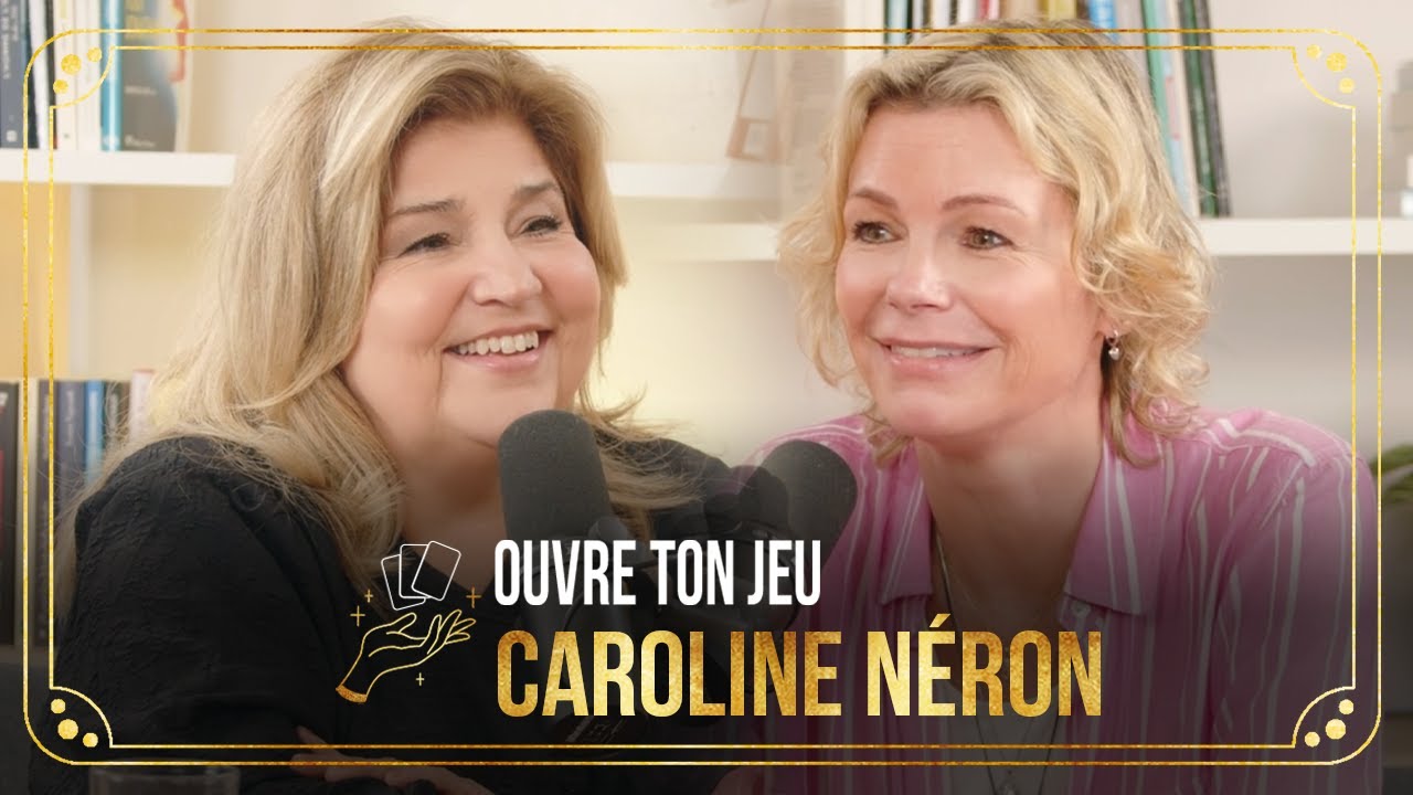 #72 Caroline Néron | Ouvre ton jeu avec Marie-Claude Barrette