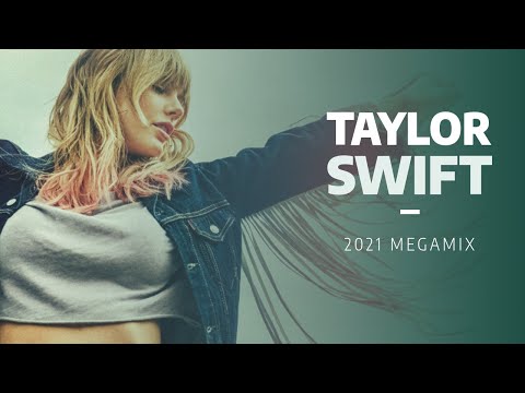 Taylor Swift | Megamix [2021]