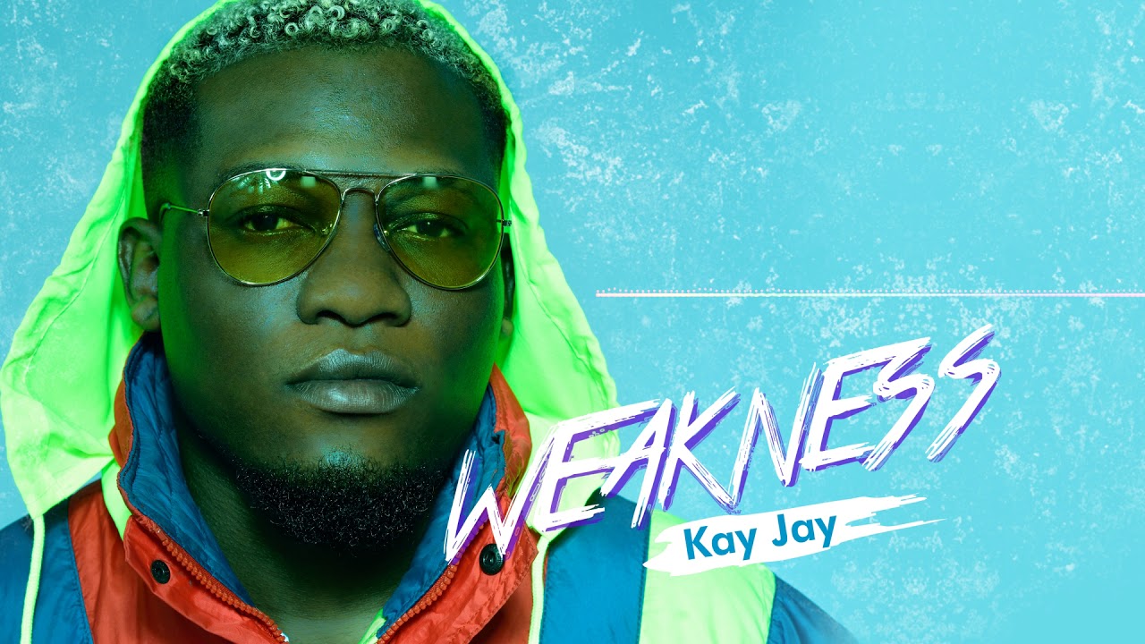 Download Kay Jay - Weakness (Audio)