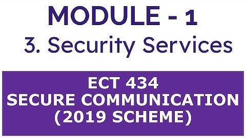 MODULE - 1.3 Security Services | S8 ECE | SECURE COMMUNICATION Ktu (2019 SCHEME syllabus) | ECT434