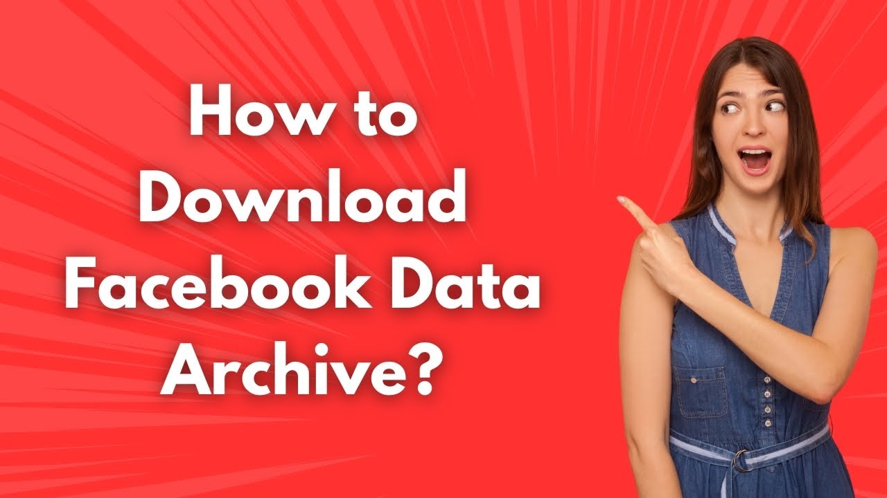 How to Download Facebook Data Archive ? - Step by Step