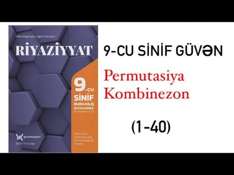 Güvən 9-cu sinif Permutasiya. Kombinezon (1-40)