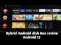Hybrid box android 13 android dish receiver review 