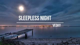 Vesky - Sleepless Night