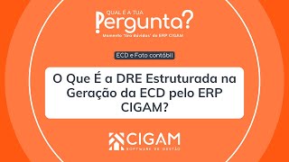 O Que É a DRE Estruturada na Geração da ECD pelo ERP CIGAM?