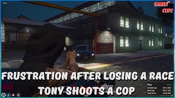 Tony Shoots a Cop after Losing a Race to help with his frustration | GTA 5 RP NoPixel