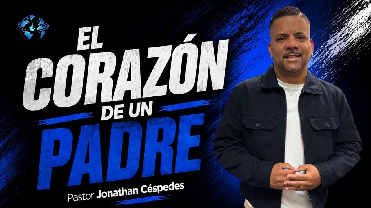 EL CORAZÓN DE UN PADRE | PASTOR JONATHAN CÉSPEDES