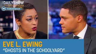 Eve L. Ewing - Breaking Down Structural Racism with “Ghosts in the Schoolyard” | The Daily Show