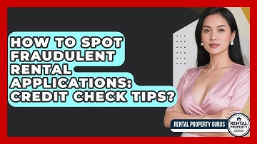 How To Spot Fraudulent Rental Applications: Credit Check Tips? - Rental Property Gurus