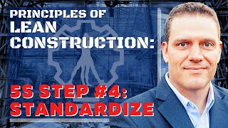 Principles of Lean Construction: 5S #4: Standardize