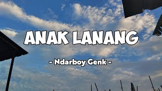Anak Lanang - Ndarboy Genk || lirik lagu