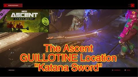 The Ascent Katana Location Cyber Heist DLC Melee Weapon