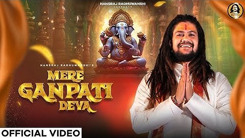 Mere Ganpati Deva | @HansrajRaghuwanshi  | Ganesh Chaturthi 2024 | Official Music Video