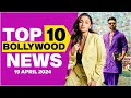 Top 10 bollywood news  19th april 2024  alia bhatt  ram charan