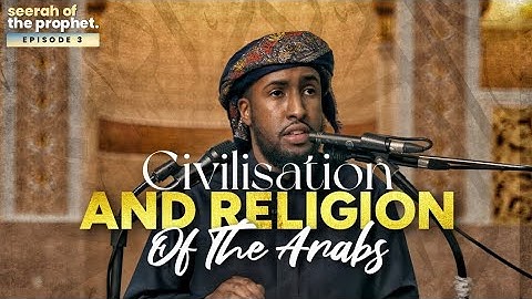 #3: Civilisation and Religion of the Arabs || Seerah || Ustadh Abdulrahman Hassan #amau #4k