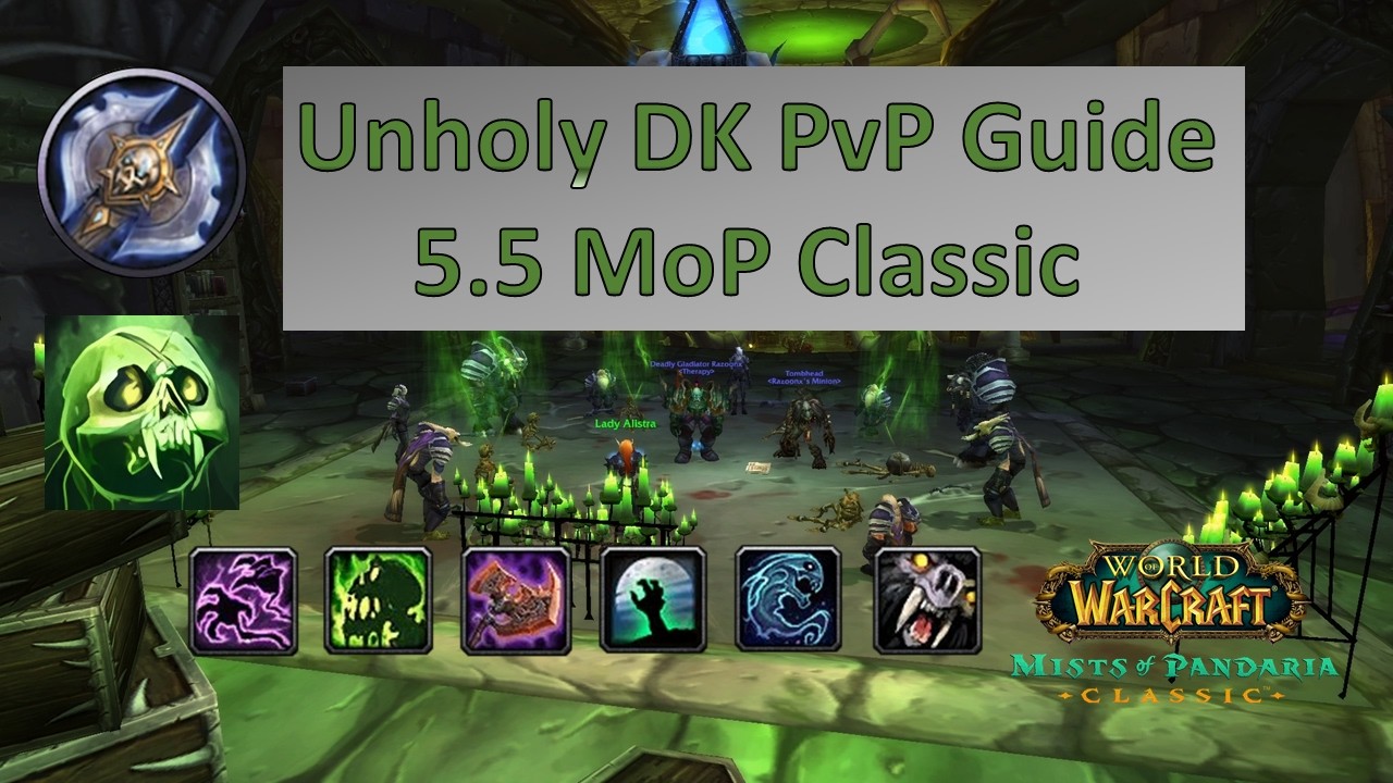 The ultimate Unholy DK PvP Guide 5.5 Mists of Pandaria Classic