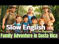 Family Adventure in Costa Rica | Easy English Listening Story Level A2 | Easy English Daily