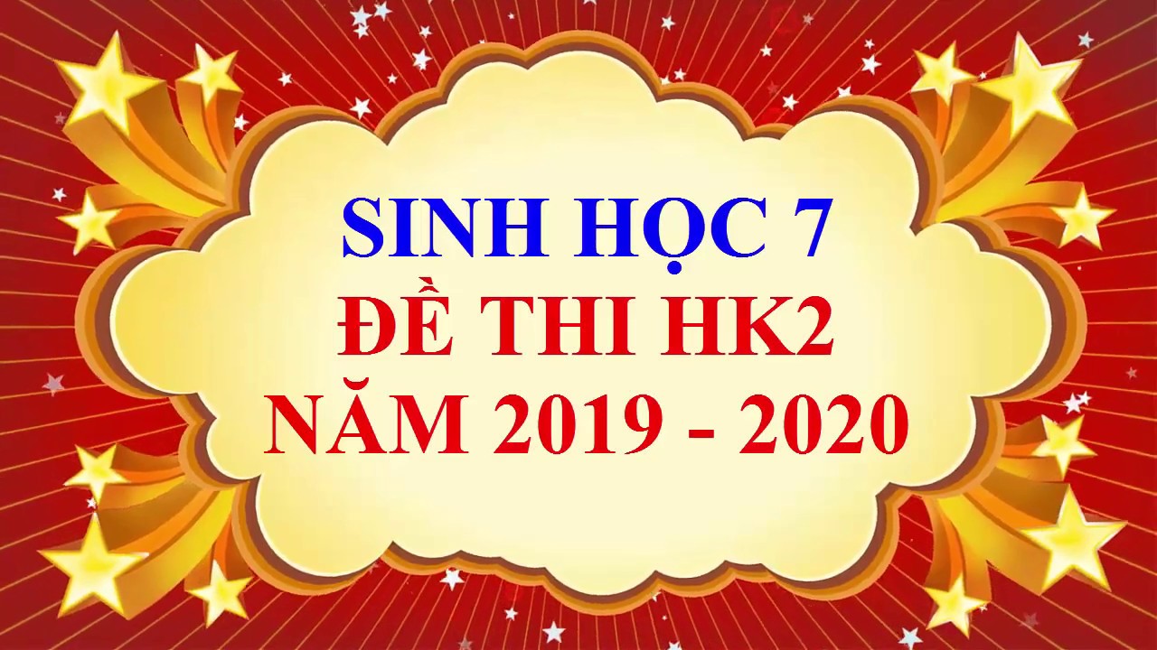Đề thi sinh lớp 7 học kì 2 | Sinh học lớp 7 – Đề thi HK2 năm học 2019 – 2020
