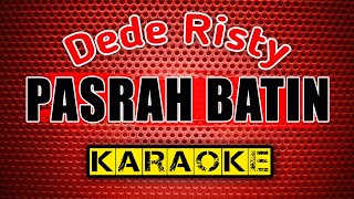 PASRAH BATIN -Dede Risty- KARAOKE