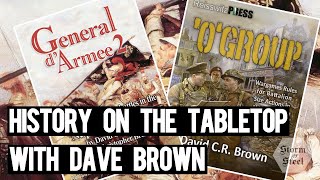 Interview with Dave Brown | History on the Tabletop in O Group & General d’Armee 2