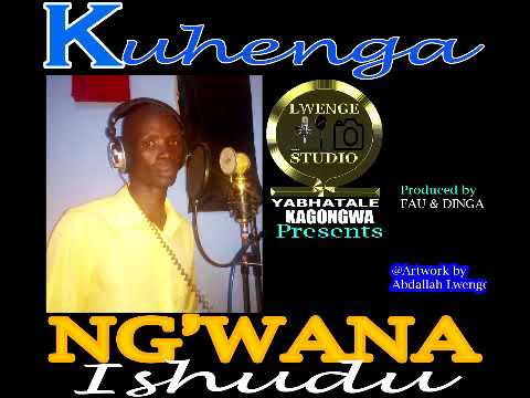 NG'WANA ISHUDU      KUHENGA by Lwenge Studio