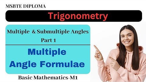 Trigonometry-12//Multiple & Submultiple Angles -Part 1(Multiple Angle Formulae) MSBTE Diploma M1