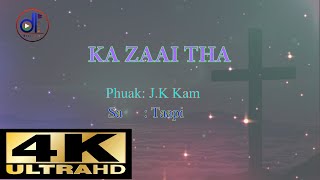 Video thumbnail of "KA ZAAI THA"